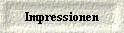 Impressionen