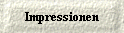 Impressionen